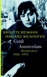 Brigitte Reimann, Irmgard Weinhofen: Grüß Amsterdam. Briefwechsel 1956-1973. Aufbau 2003.Brigitte Reimann, Irmgard Weinhofen: Grüß Amsterdam. Briefwechsel 1956-1973. Aufbau 2003.Brigitte Reimann, Irmgard Weinhofen: Grüß Amsterdam. Briefwechsel 1956–1973. Aufbau 2003.